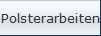 Polsterarbeiten